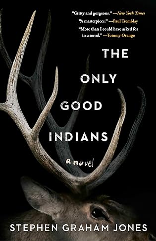 The Only Good Indians by Stephen Graham Jones