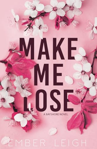 Make Me Lose by Ember Leigh